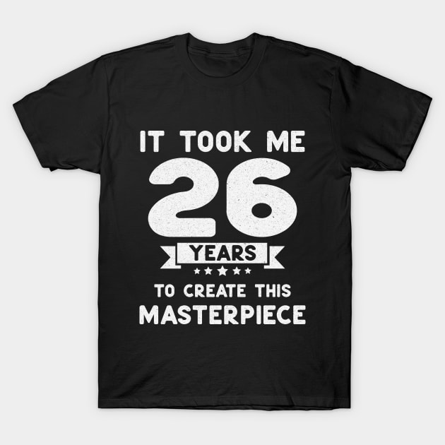 funny 26th birthday gift idea 26 years old T-Shirt by Hussein@Hussein